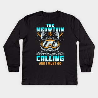 The Meowtain Is Calling And I Must Go Mountain Cat Kids Long Sleeve T-Shirt